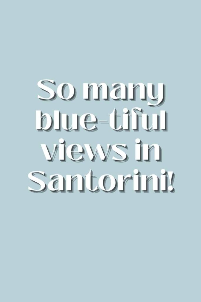 One of the Santorini puns Instagram worthy