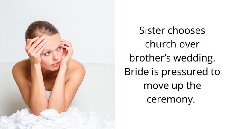 His Sister Chooses Church Over His Wedding And Pressures Them To Move Up The Ceremony.